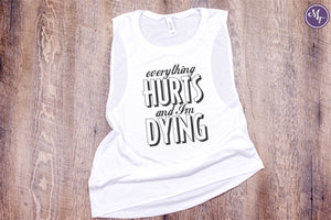 Everything Hurts & I'm Dying Work Out Tank - Monogram That 