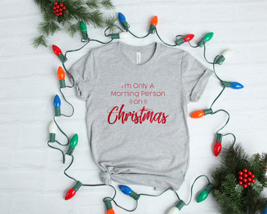 I'm Only a Morning Person On Christmas Tee - Monogram That 