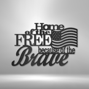 Home of the Free - Steel Sign