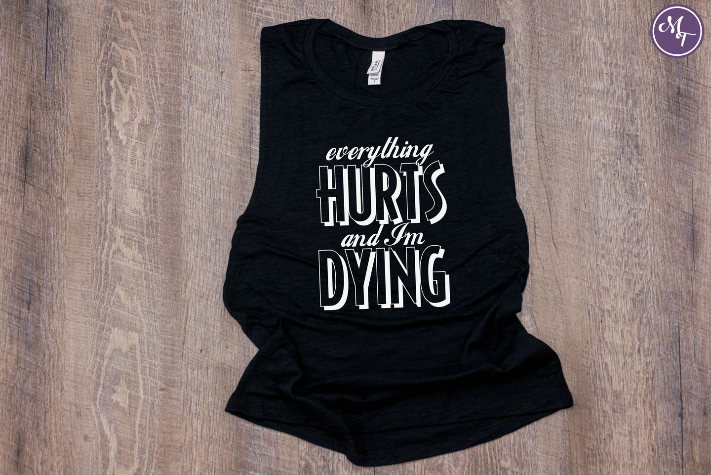 Everything Hurts & I'm Dying Work Out Tank - Monogram That 