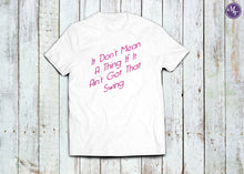 It Don't Mean A Thing, If It Ain't Got That Swing Unisex Tee - Monogram That 
