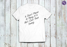 It Don't Mean A Thing, If It Ain't Got That Swing Unisex Tee - Monogram That 